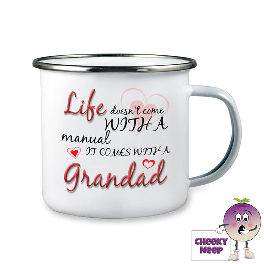 10oz white enamel camping mug with the slogan "Life doesn't come with a manual. It comes with a Grandad" written on it with some red love hearts