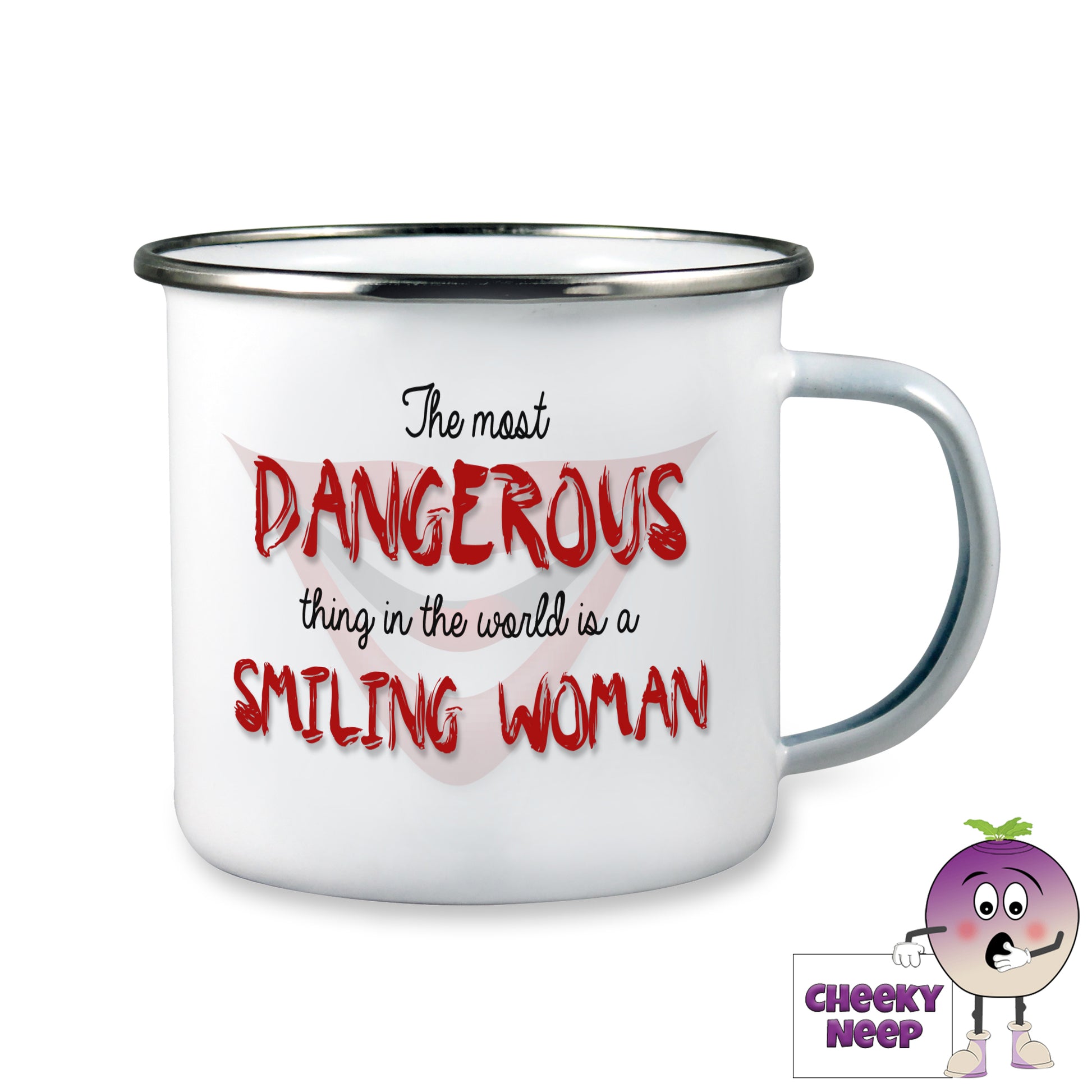 10oz white enamel camping mug with the words "The most dangerous thing in the world is a smiling woman" printed on the mug