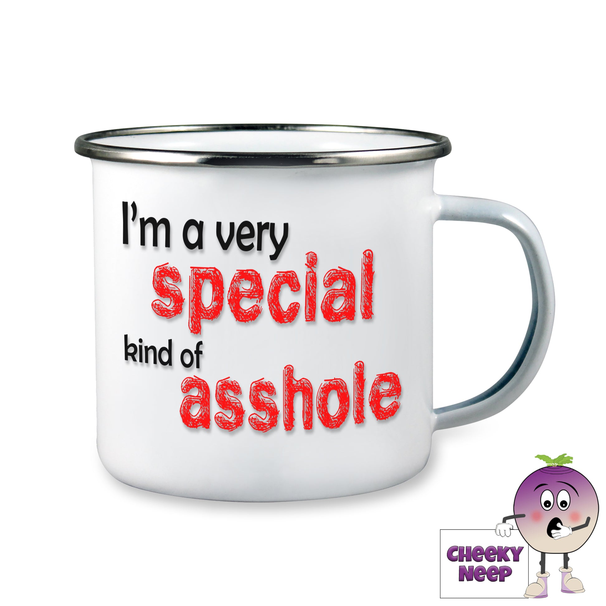 10oz white enamel camping mug with the words "I'm a very special kind of asshole" printed on the mug