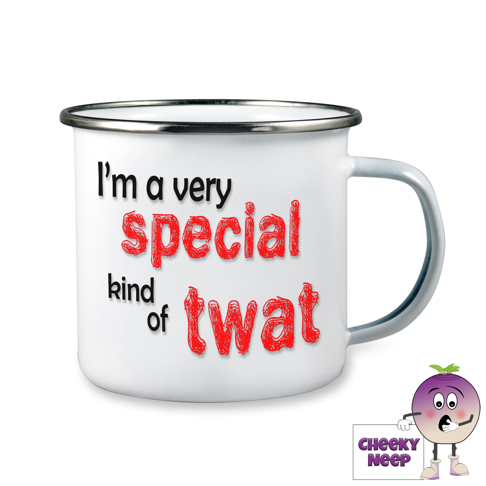 10oz white enamel camping mug with the words "I'm a very special kind of twat" printed on the mug