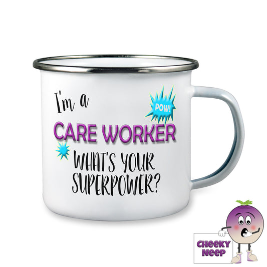 10oz white enamel camping mug with the words "I'm a CARE WORKER what's your superpower" printed on the mug