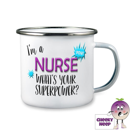 10oz white enamel camping mug with the words "I'm a nurse what's your superpower" printed on the mug