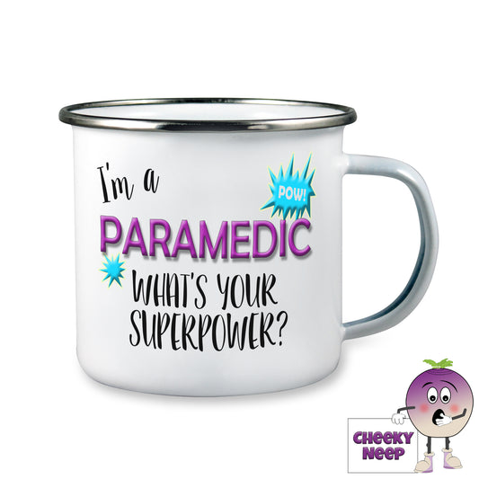 10oz white enamel camping mug with the words "I'm a PARAMEDIC what's your superpower" printed on the mug