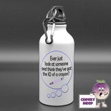 400ml White aluminium sports water bottle with a speech bubble with the words "Ever just look at someone and think they've got the IQ of a crayon" printed in the bubble. 