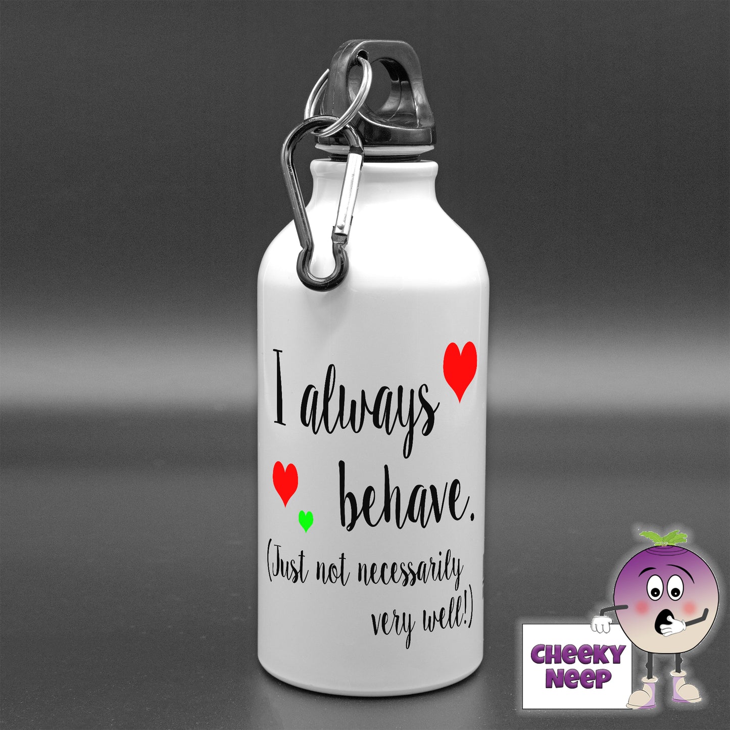 400ml aluminium sports water bottle with the words "I always behave (Just not necessarily very well!) printed in black font.  