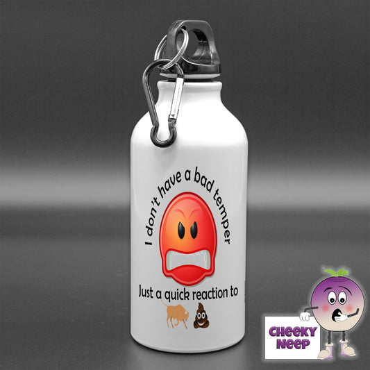 400ml white aluminium sports water bottle with the words "I don't have a bad temper" printed above a picture of a red angry emoji and below the picture is printed "Just a quick reaction to" followed by a small picture of a bull and the poo emoji