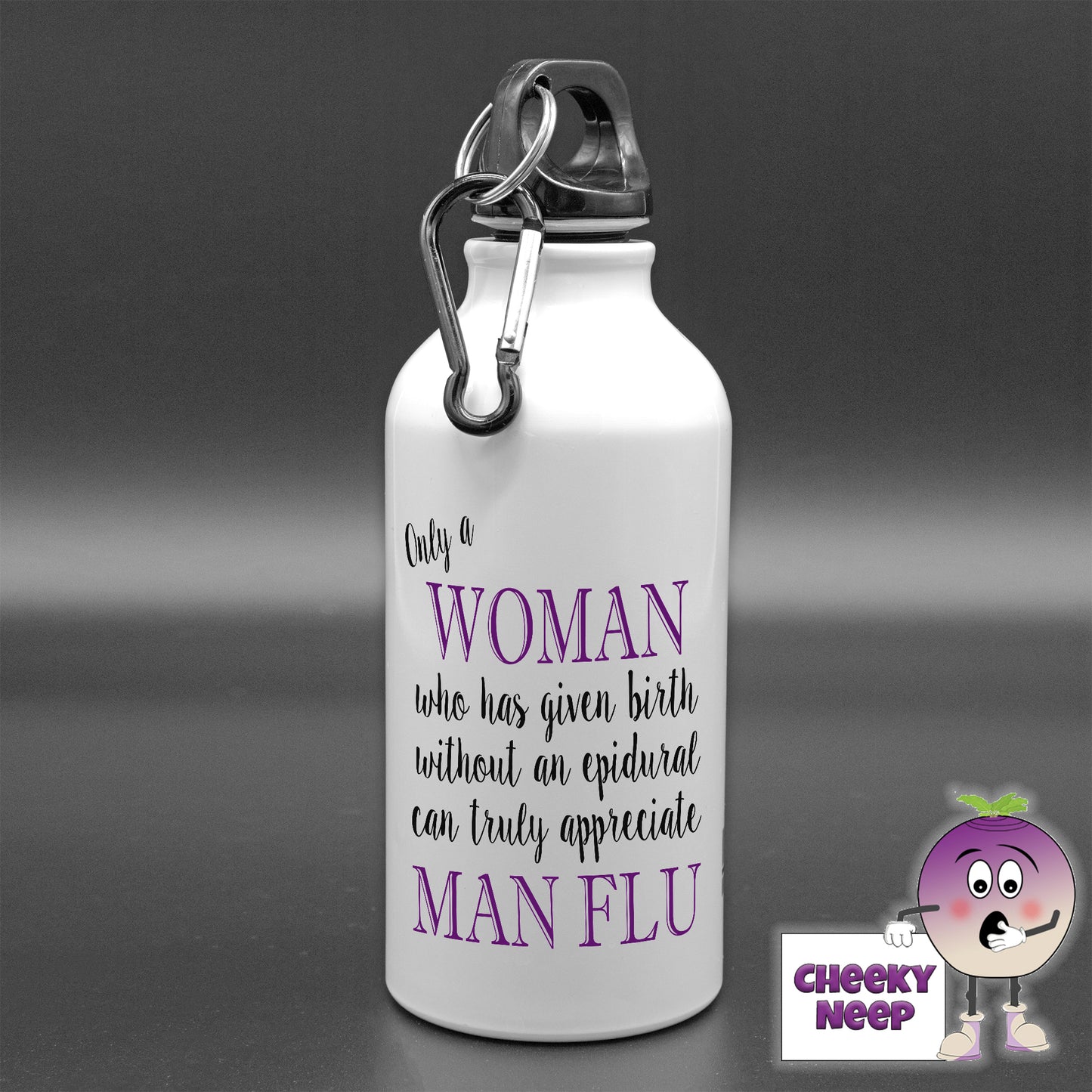 400ml Aluminium sports water bottle with the words "Only a WOMAN who has given birth without an epidural can truly appreciate MAN FLU" printed on the bottle