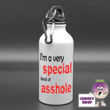 400ml white aluminium sports water bottle with the words "I'm a very special kind of asshole" printed on the bottle
