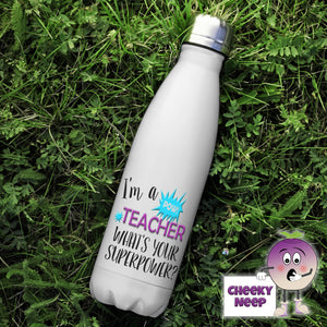 500ml thermal insulated white flask with the words "I'm a teacher what's your superpower?" printed on the flask 