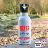 600ml white aluminium sports water bottle with the words "Never go to bed angry Stay awake and plot revenge!" printed on the bottle