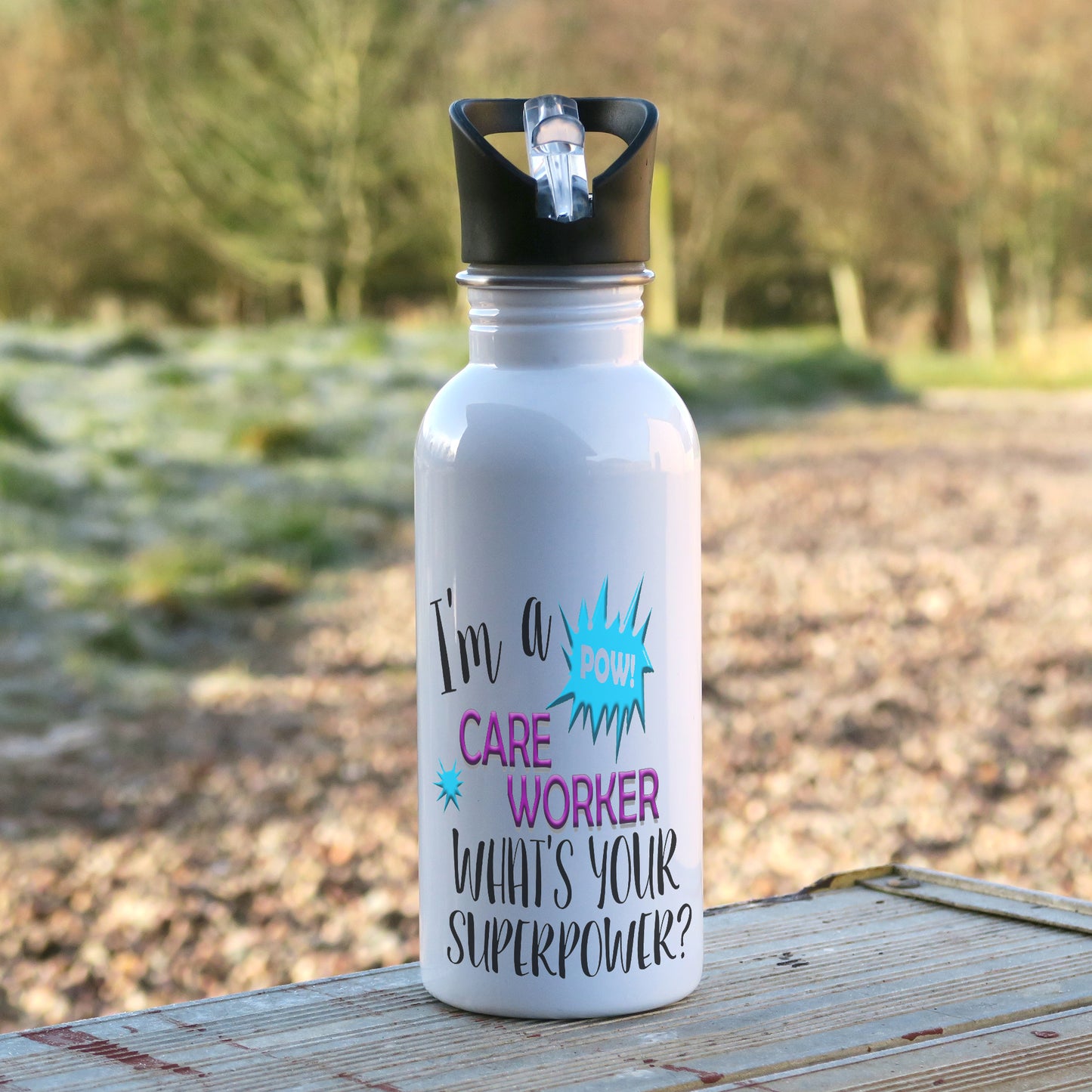 600ml white aluminium white sports water bottle with the words "I'm a care worker what's your superpower?" printed on the bottle