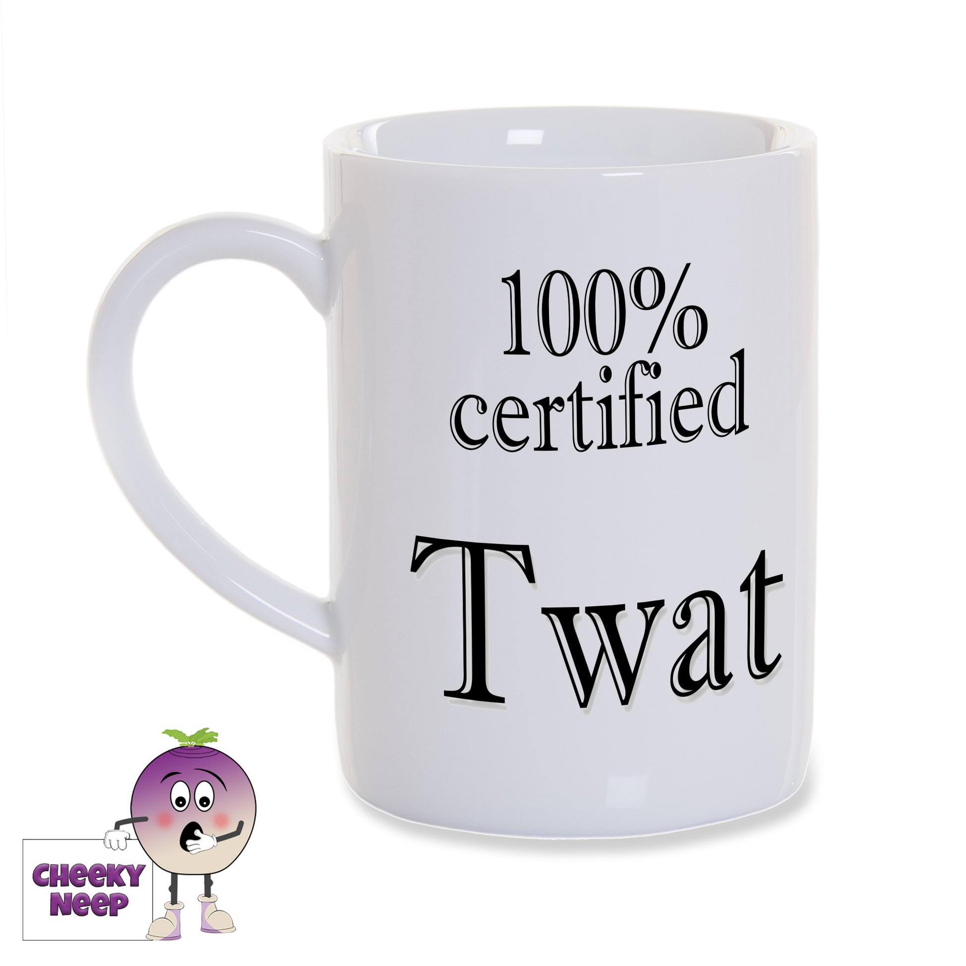 White 8oz porcelain mug with the words "100% certified Twat" printed in black. 