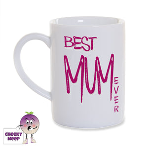 White porcelain mug with the slogan "Best Mum Ever" printed on it as supplied by Cheekyneep.com