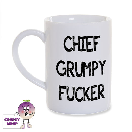 White porcelain mug with the slogan "Chief Grumpy Fucker" printed on the mug in black text as supplied by Cheekyneep.com