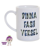 8oz White gloss porcelain mug with the words "Dinna Fash Yersle" written in capitals in a blue tartan font