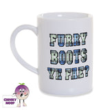 White porcelain 8oz mug with "Furry Boots Ye Fae?" written in a tartan. Printed twice on the mug so words can be seen from both sides