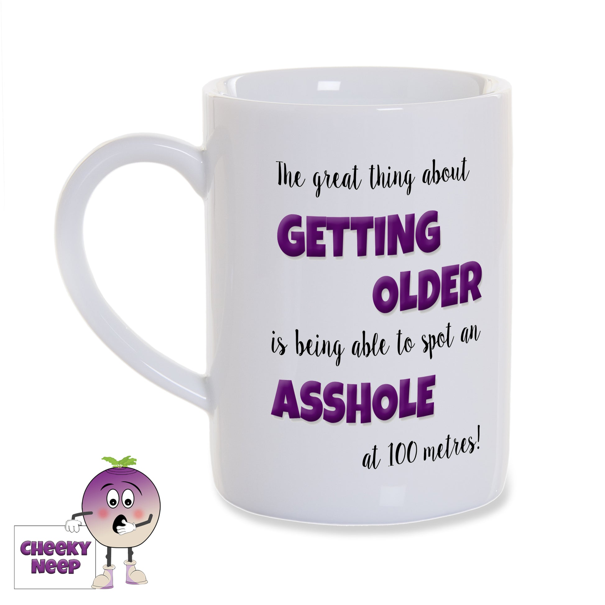 8oz white gloss porcelain mug with the words "The great thing about GETTING OLDER is being able to spot an ASSHOLE at 100 metres!" printed twice on the mug