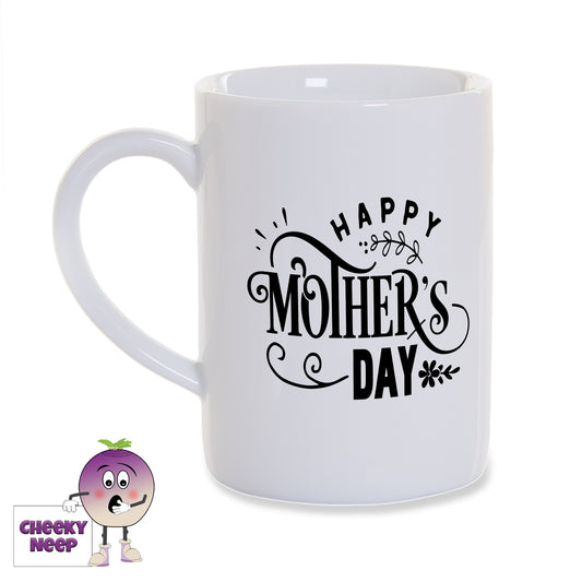 White porcelain mug with the words "Happy Mother's Day" printed in black on the mug as produced by Cheekyneep.com