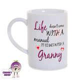 White porcelain mug with the slogan "Life doesn't come with a manual it comes with a Granny" printed on the mug as supplied by Cheekyneep.com