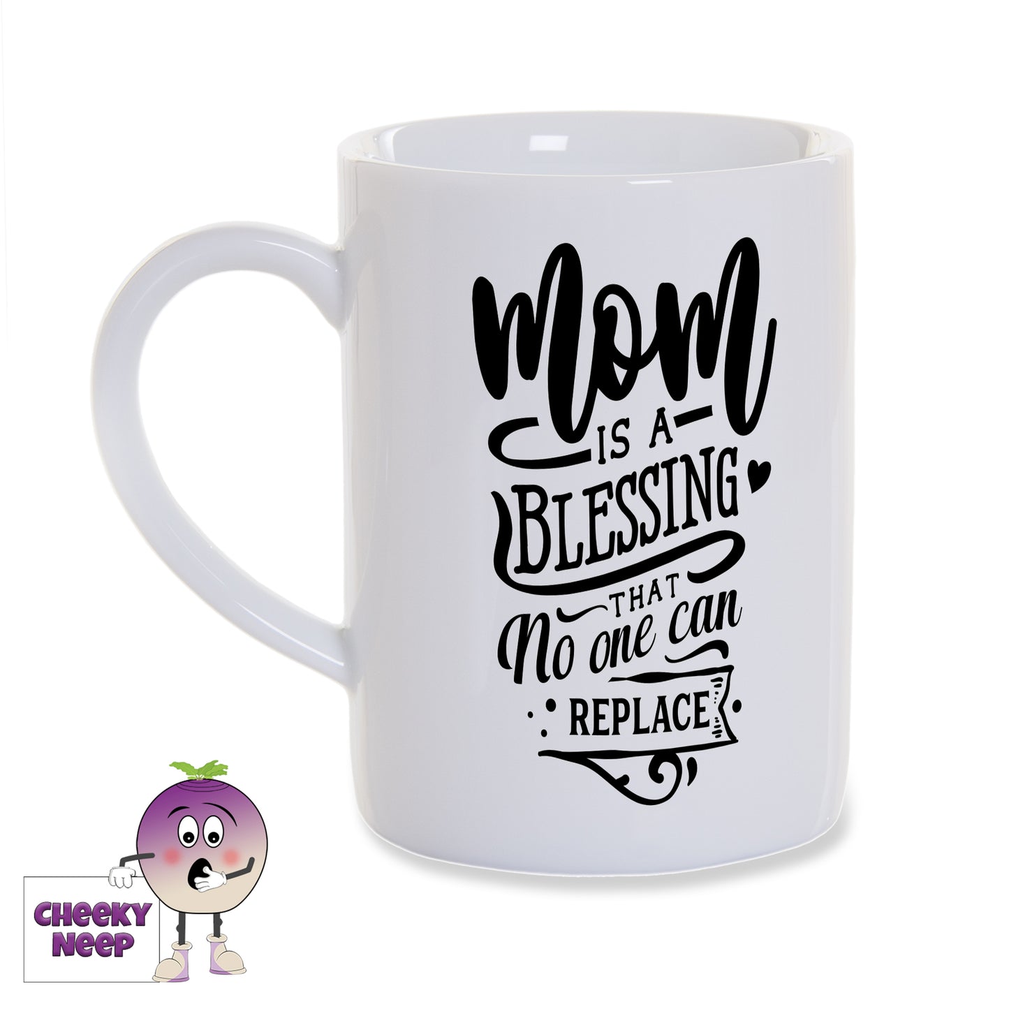 White porcelain mug with the words "Mom is a blessing that no one can replace" printed in black on the mug as produced by Cheekyneep.com