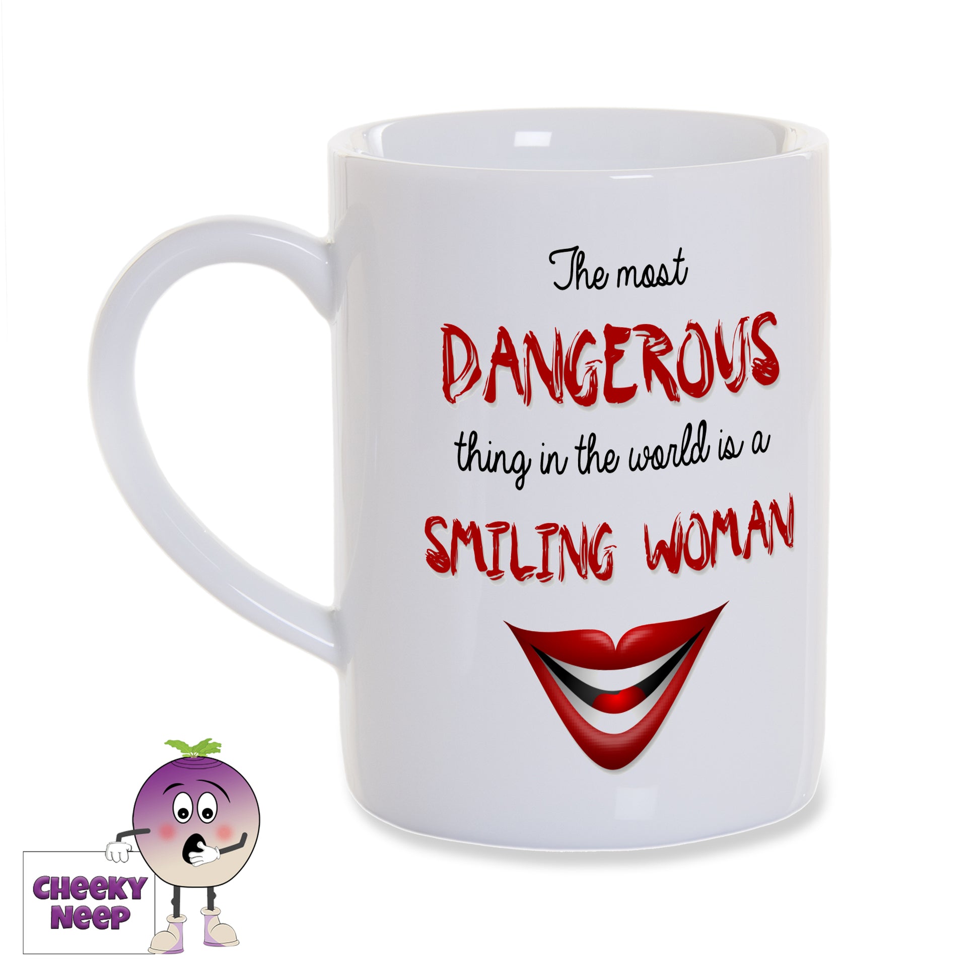 8oz porcelain white gloss mug with the words "The most DANGEROUS thing in the world is a SMILING WOMAN" printed twice on the mug