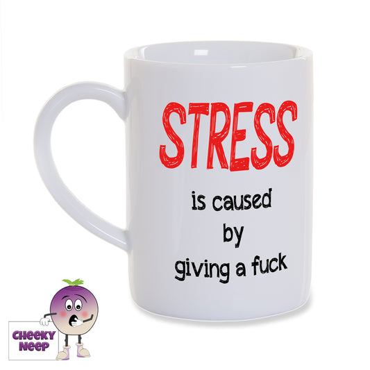 White porcelain mug with the slogan "Stress is caused by giving a fuck" printed on the mug by Cheekyneep.com