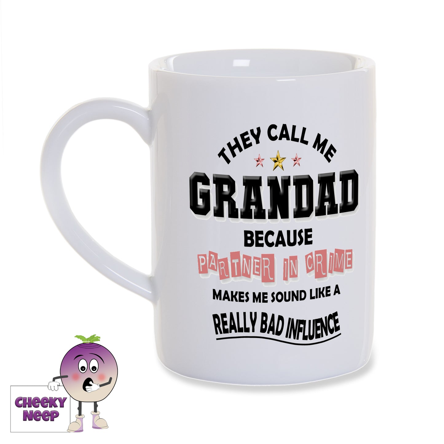 8oz white porcelain mug with the slogan "They call me Grandad because Partner in Crime makes me sound like a REALLY BAD INFLUENCE" printed on the mug