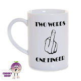 8oz white porcelain mug with "Two Words" written in black above the picture of a hand with one finger extended. Below the picture is the further words "one finger" also written in black