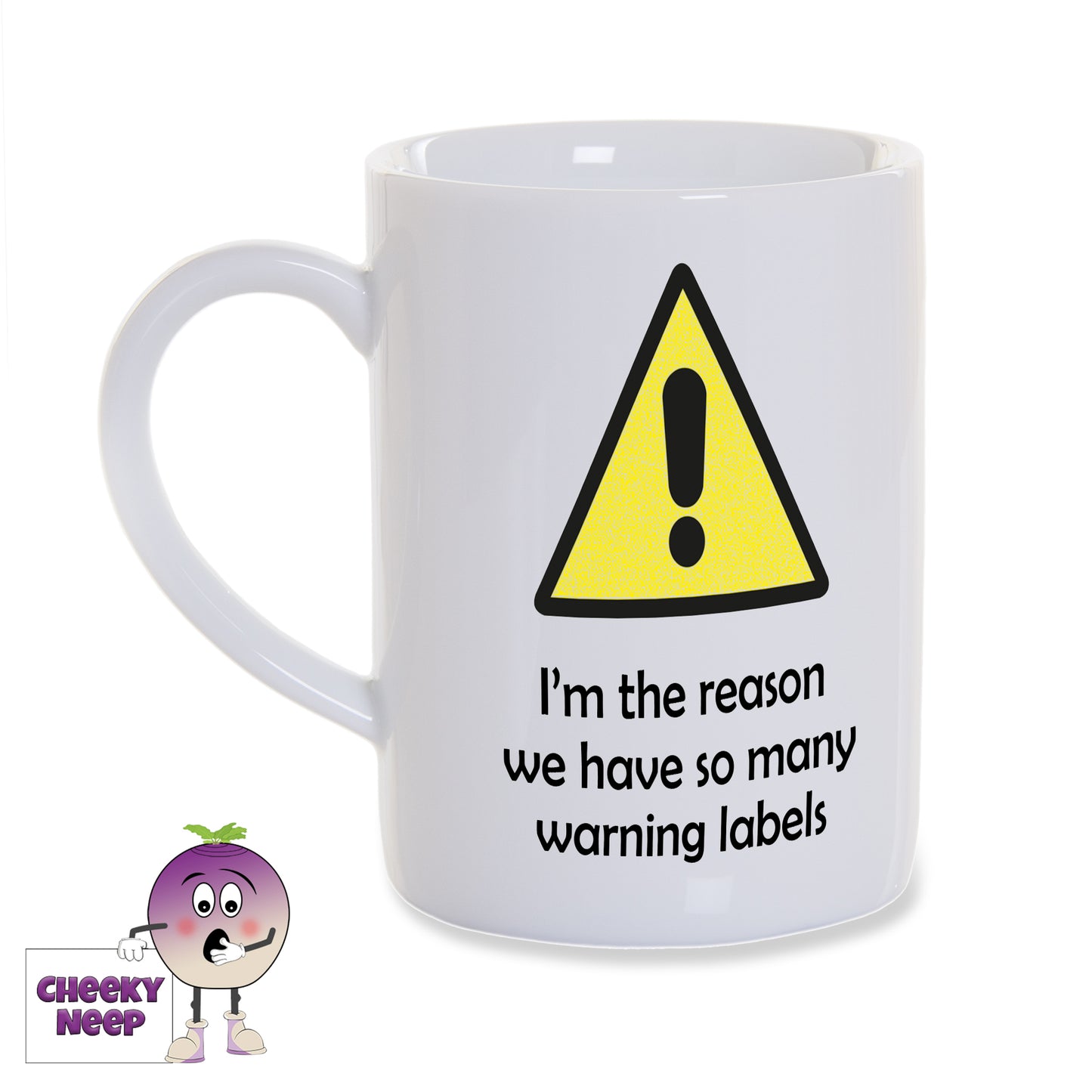 8oz white gloss porcelain mug with a picture of a yellow warning triangle with a black exclamation mark showing in the middle of the triangle. Below in black text is "I'm the reason we have so many warning labels"