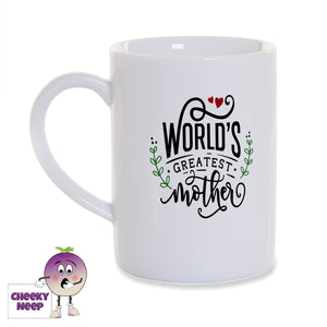 White porcelain mug with the words "World's greatest mother" printed on the mug in black as produced by Cheekyneep.com