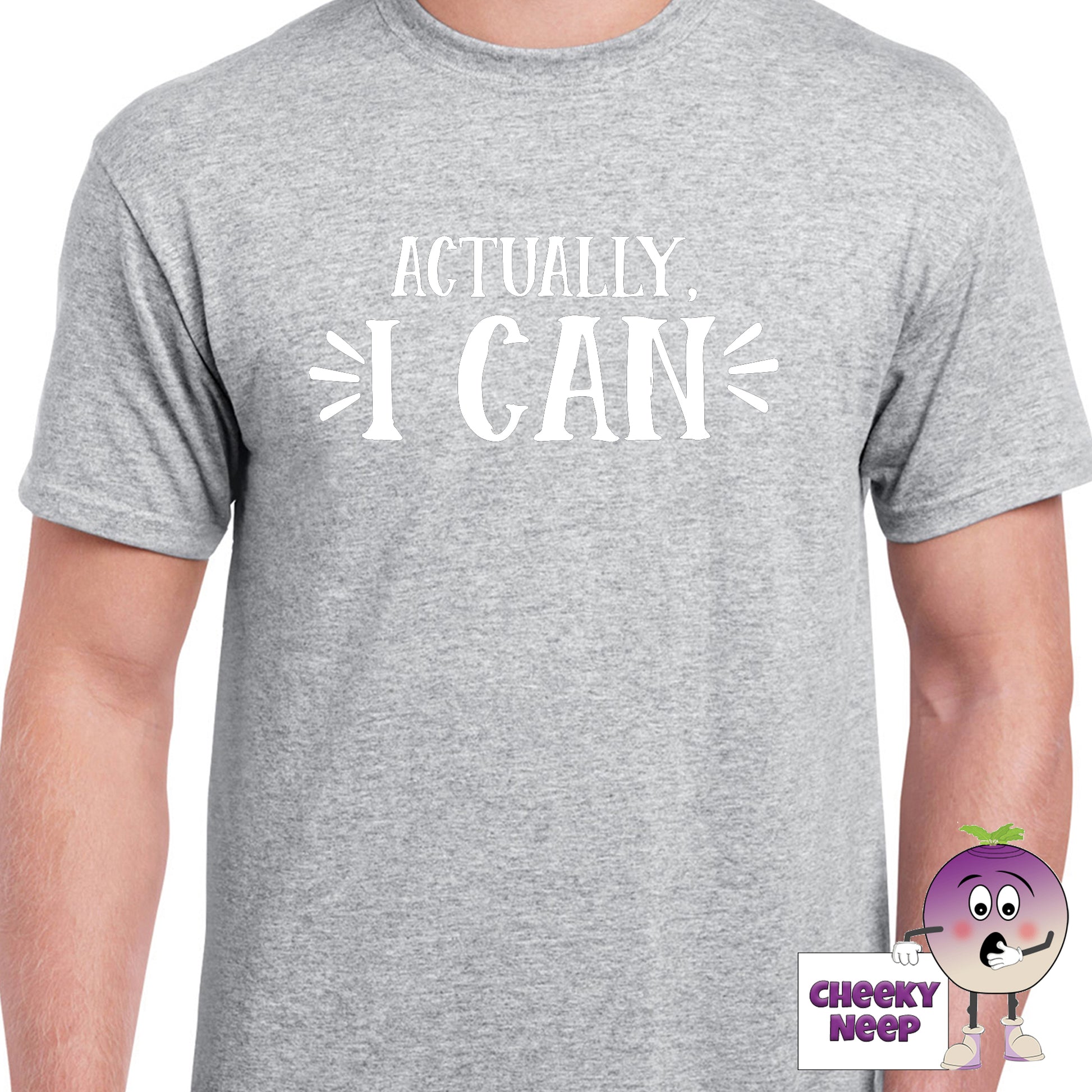 mens grey t-shirt with the slogan "Actually I Can" printed on the front of the tee as produced by Cheekyneep.com