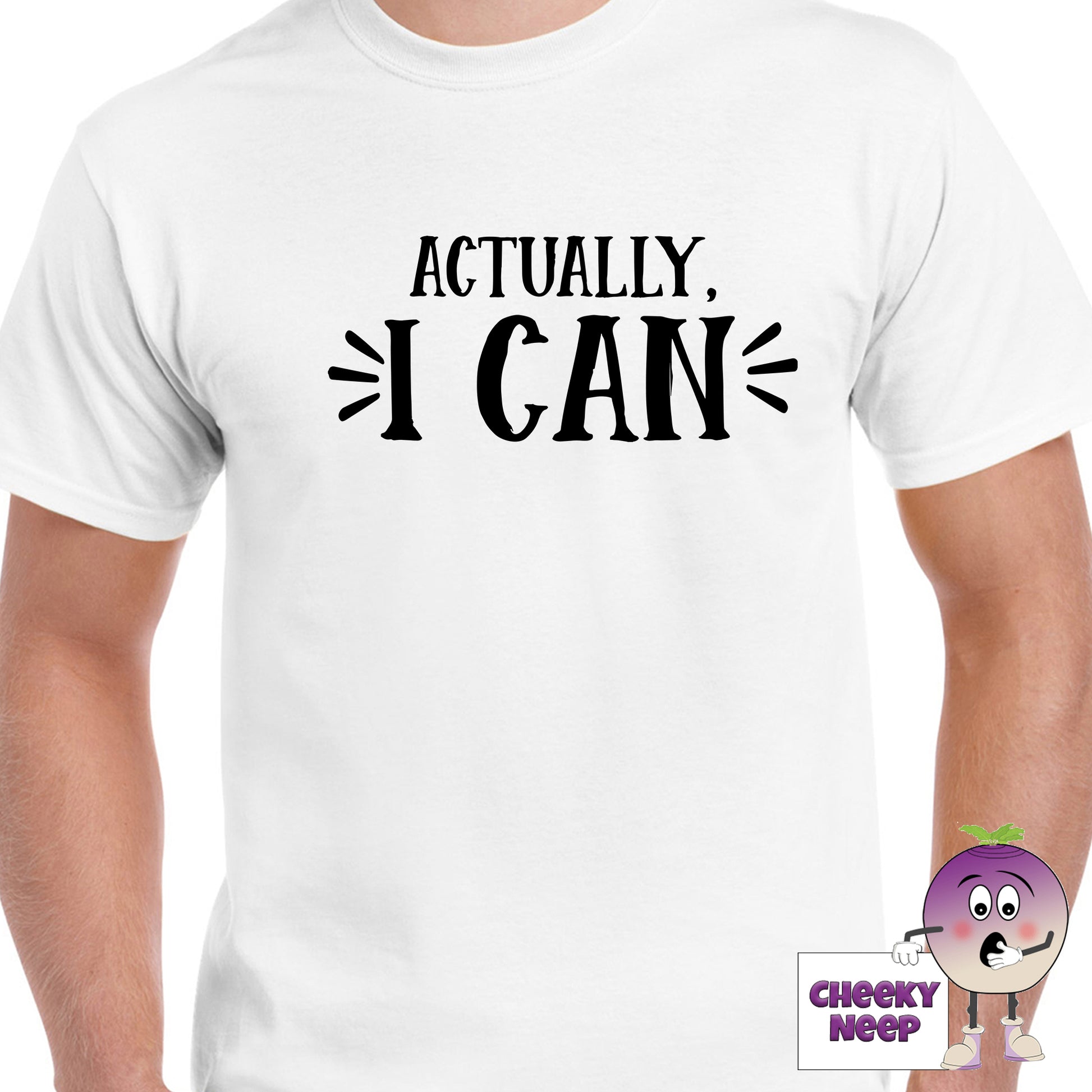 mens white t-shirt with the slogan "Actually I Can" printed on the front of the tee as produced by Cheekyneep.com