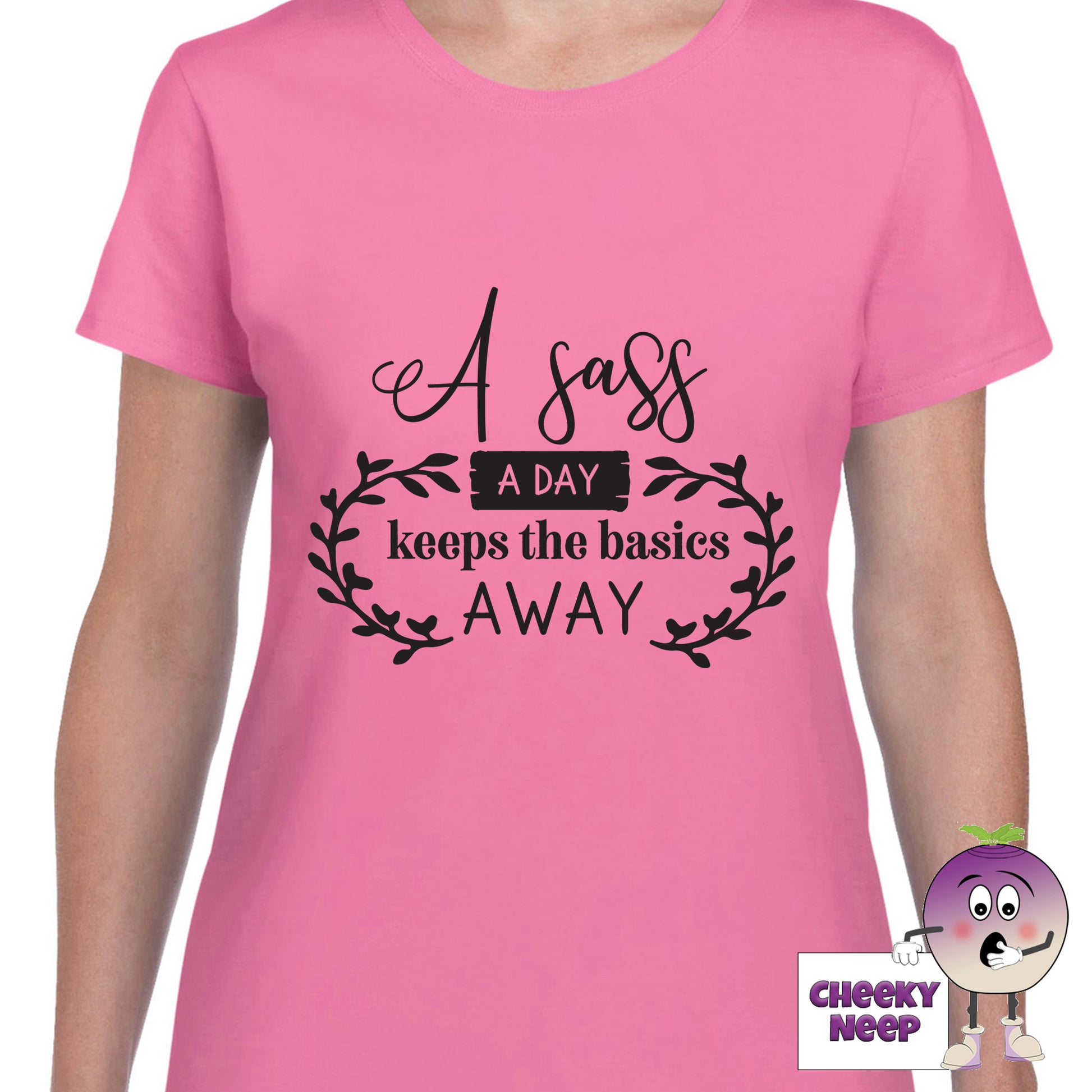 Azalea coloured womens tee with the slogan "A sass a day keeps the basics away" printed on the tee