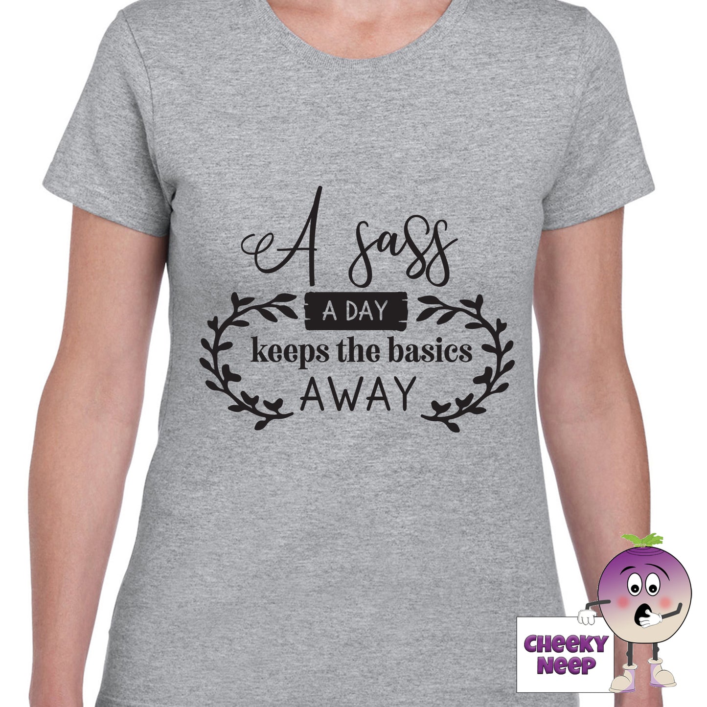 Grey womens tee with the slogan "A sass a day keeps the basics away" printed on the tee