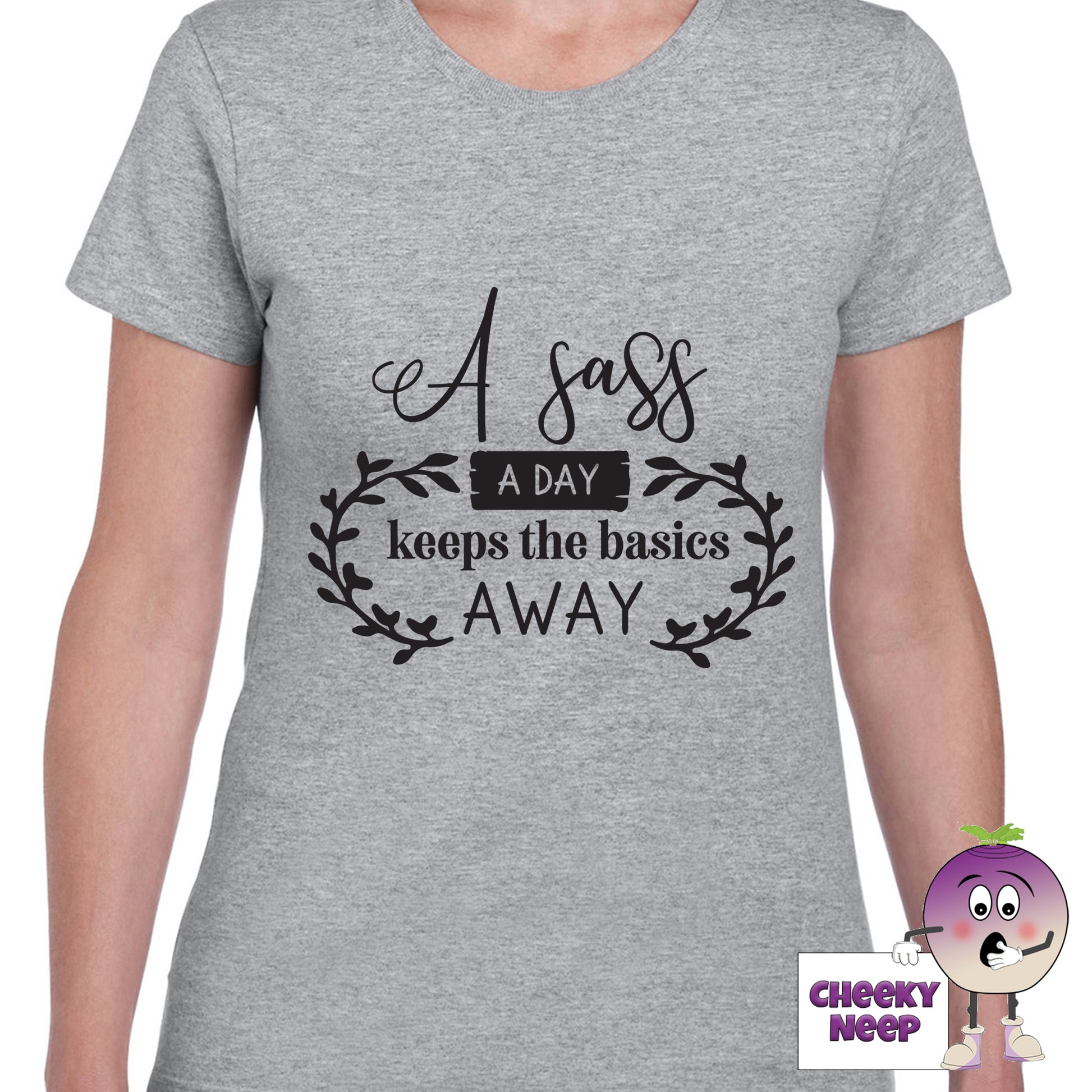 Grey womens tee with the slogan "A sass a day keeps the basics away" printed on the tee