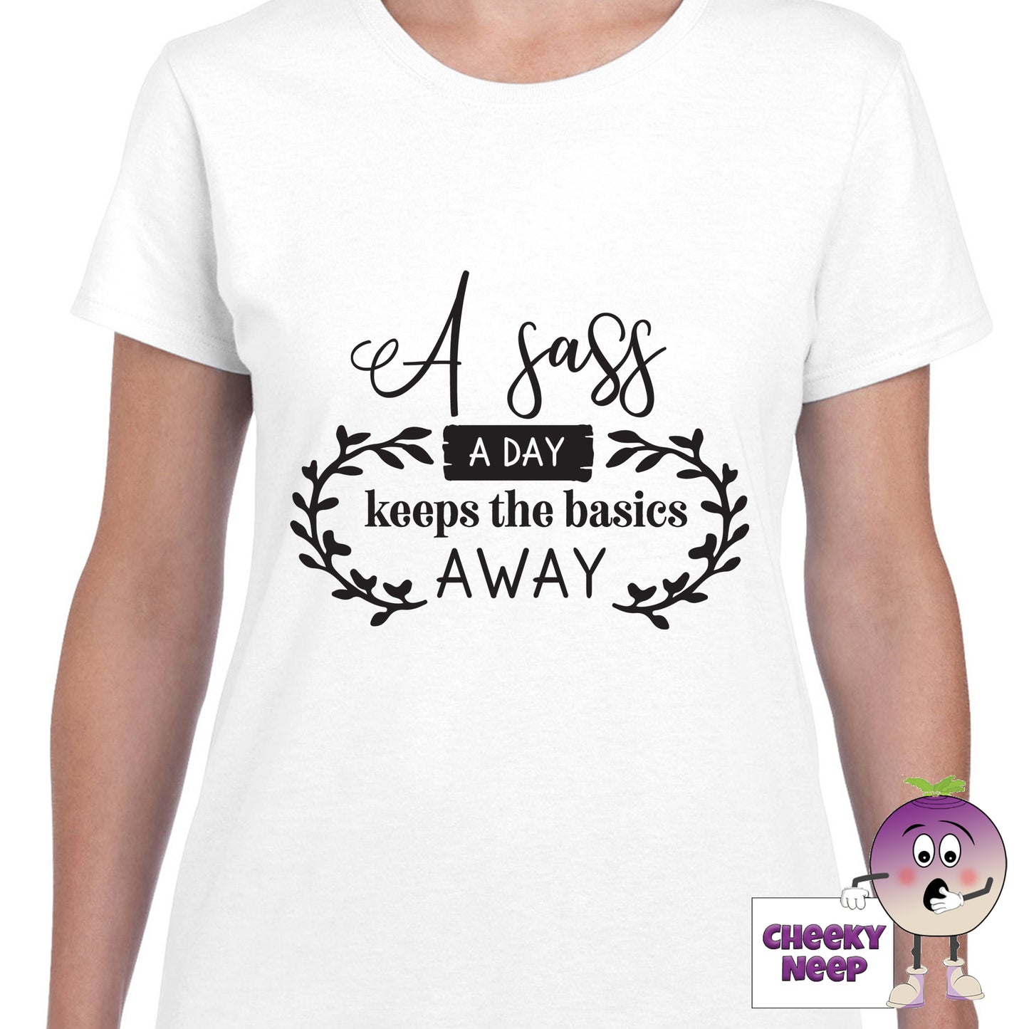 White womens tee with the slogan "A sass a day keeps the basics away" printed on the tee