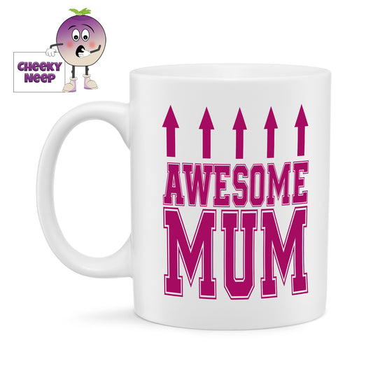 White standard mug with the slogan "Awesome Mum" together with five arrows pointing to the top of the cup printed on the mug as supplied by Cheekyneep.com