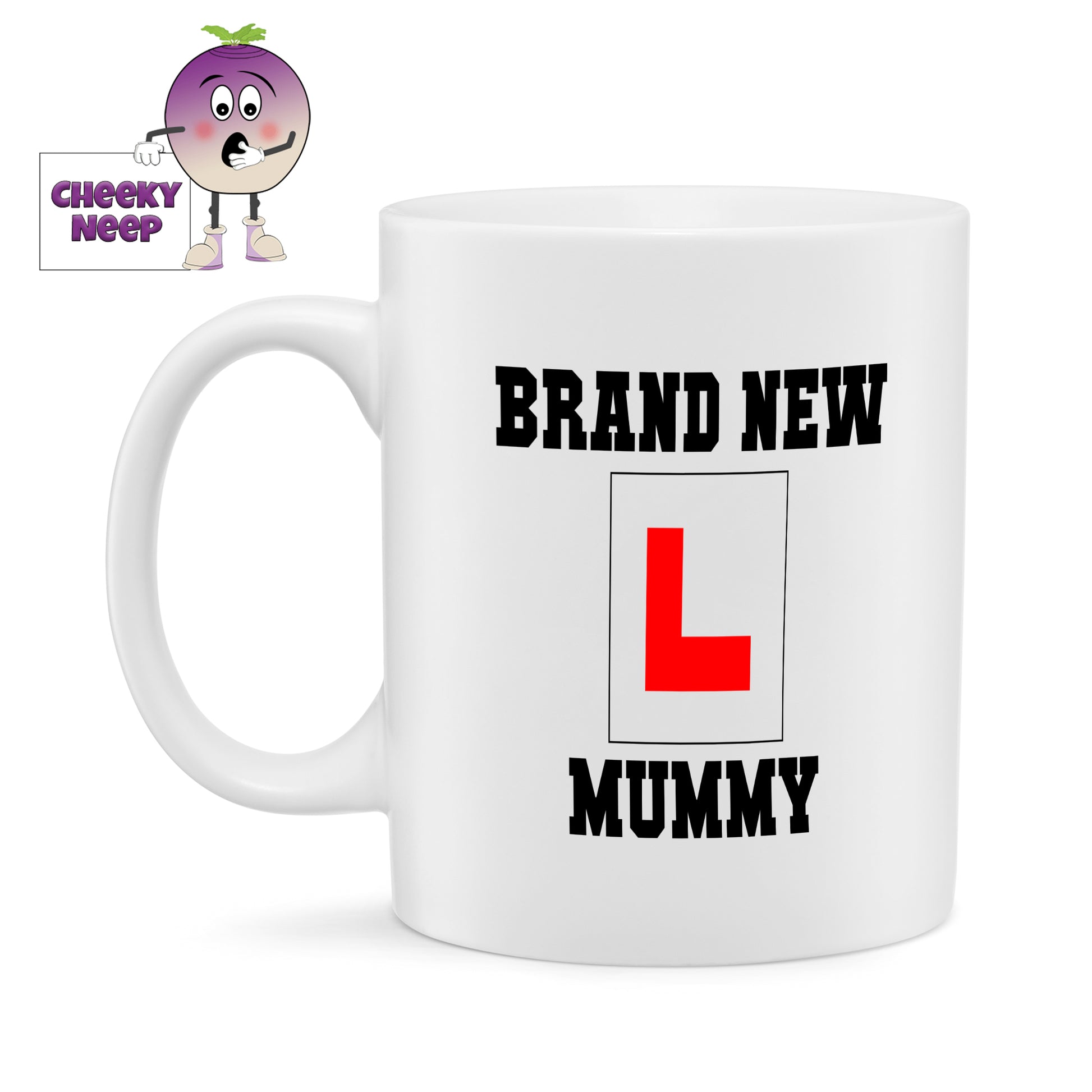 White ceramic mug with a picture of an "L" plate and the slogan "Brand New Mummy" printed on the mug as supplied by Cheekyneep.com