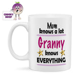 White ceramic mug with the slogan "Mum knows a lot. Granny knows Everything" printed on the mug with two gold stars. All as supplied by Cheekyneep.com