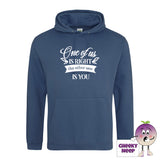 Airforce blue hoodie with the slogan One of us is right and the other one is you printed on the front of the hoodie