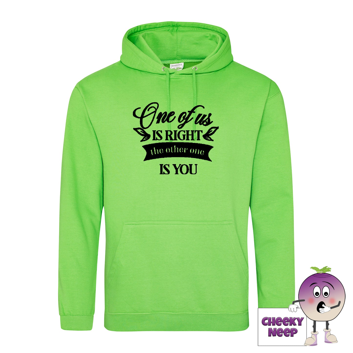 Alien green hoodie with the slogan One of us is right and the other one is you printed on the front of the hoodie