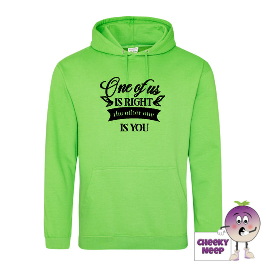 Alien green hoodie with the slogan One of us is right and the other one is you printed on the front of the hoodie