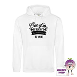 Arctic white hoodie with the slogan One of us is right and the other one is you printed on the front of the hoodie