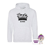 Ash hoodie with the slogan One of us is right and the other one is you printed on the front of the hoodie