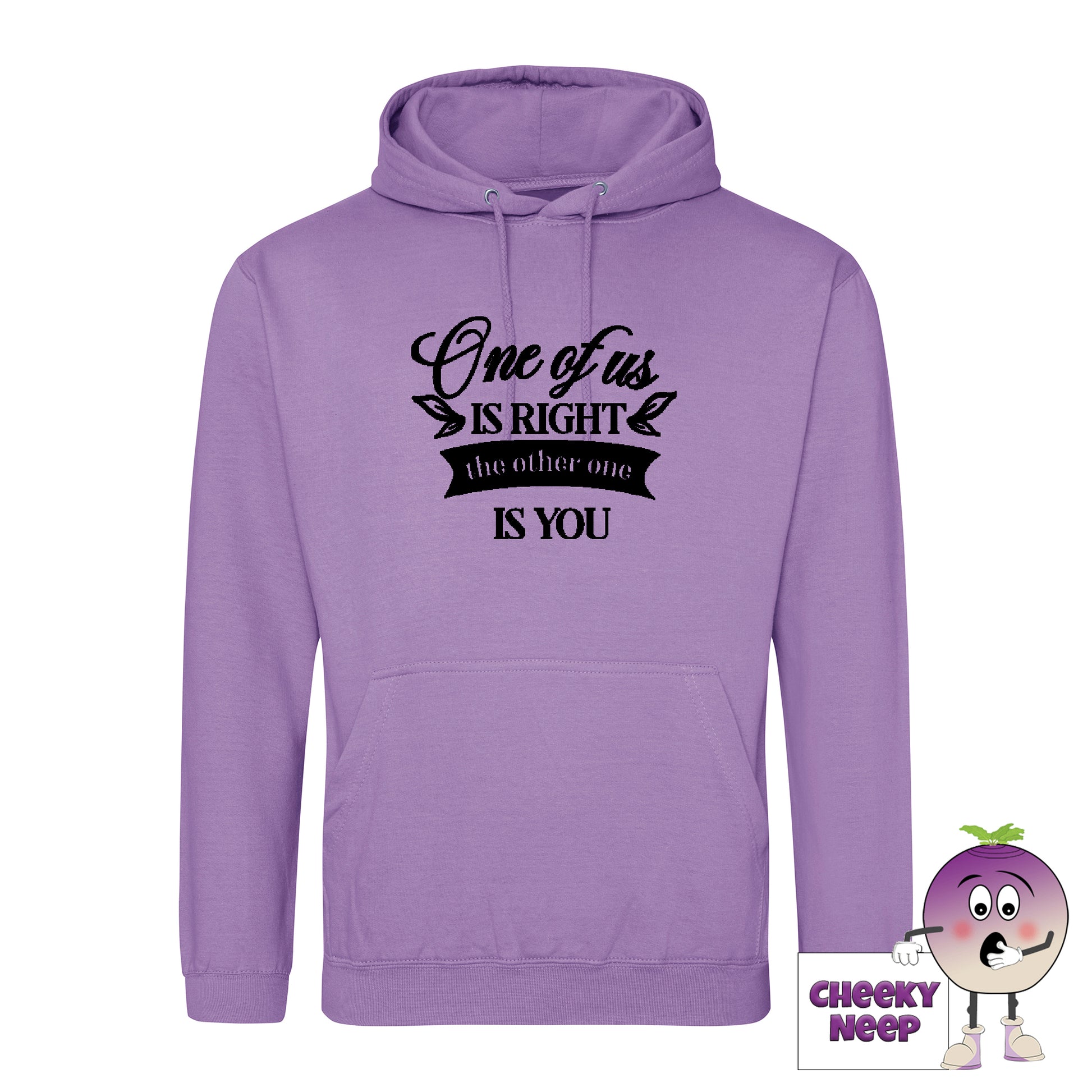 Digital lavender hoodie with the slogan One of us is right and the other one is you printed on the front of the hoodie