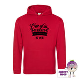 Firey red hoodie with the slogan One of us is right and the other one is you printed on the front of the hoodie