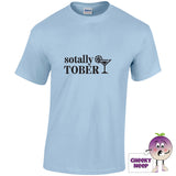 Light blue tee with the slogan sotally sober printed on the front