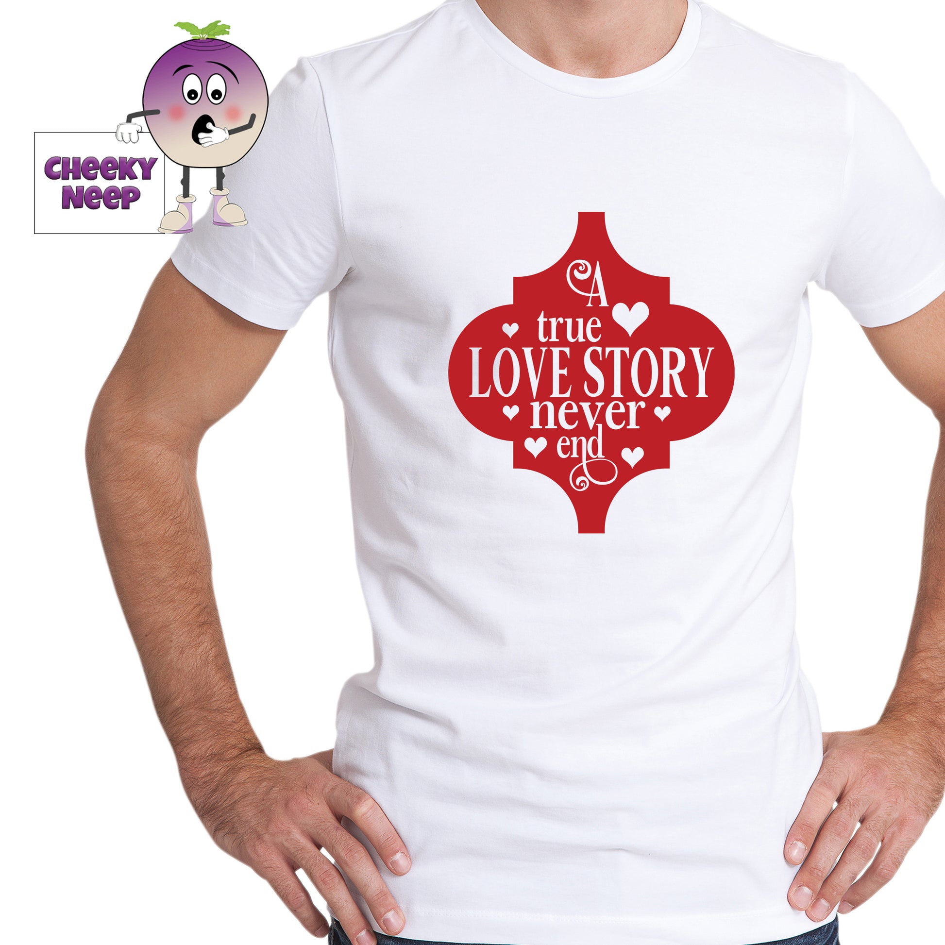 Man in a white tee with the slogan "A True Love Story" printed on the tee. Tee as produced by Cheekyneep.com