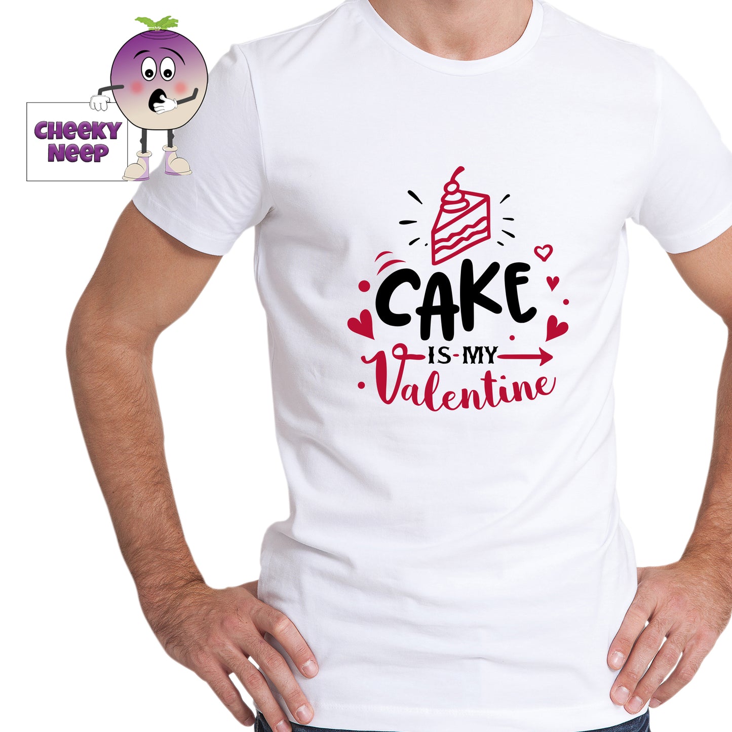 Man in a white tee with the slogan "Cake is my valentine" printed on the tee in black and red. Tee as produced by Cheekyneep.com