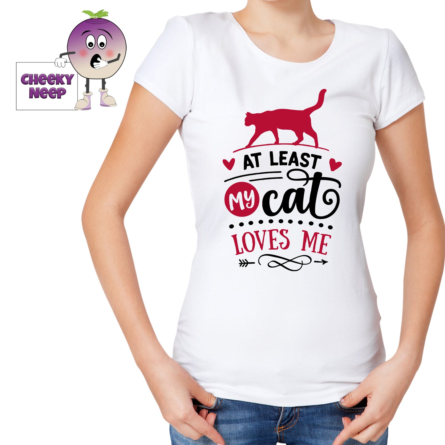 woman's body wearing a white tee shirt with the slogan "At least my cat loves me" printed on the tee. Tee as produced by Cheekyneep.com